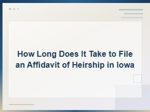 How Long to File an Affidavit of Heirship in Iowa