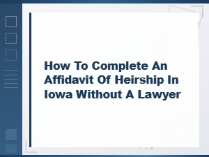 Filing an Iowa Affidavit of Heirship Without a Lawyer