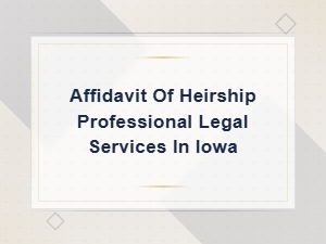 Affidavit of Heirship in Iowa: Requirements & Eligibility