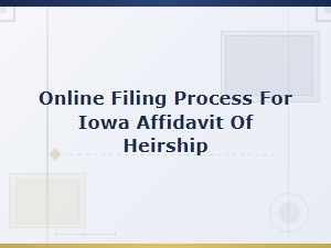 Iowa Affidavit of Heirship Online Filing Requirements