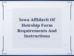 Iowa Affidavit of Heirship: Requirements & Instructions